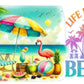 BEACH THEME - #001 - Life's Better At The Beach
